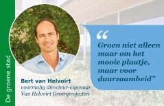 Bert van Helvoirt aan het woord over natuurinclusieve stadsontwikkeling